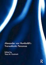 Alexander von Humboldt's Transatlantic Personae