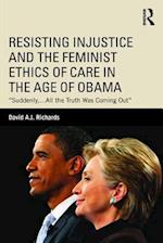 Resisting Injustice and the Feminist Ethics of Care in the Age of Obama