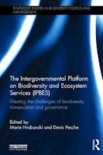 The Intergovernmental Platform on Biodiversity and Ecosystem Services (IPBES)