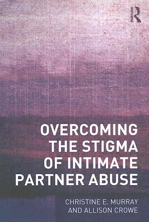 Overcoming the Stigma of Intimate Partner Abuse