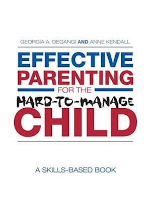 Effective Parenting for the Hard-to-Manage Child