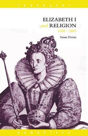 Elizabeth I and Religion 1558-1603