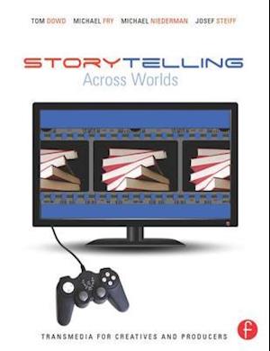Storytelling Across Worlds: Transmedia for Creatives and Producers