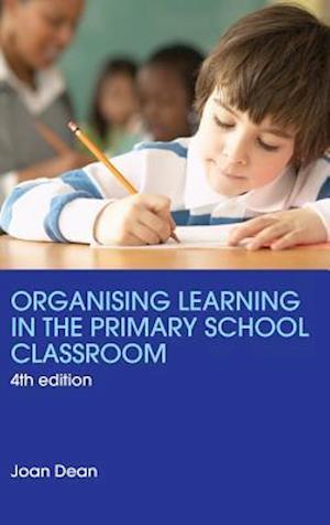 Organising Learning in the Primary School Classroom