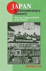 Japan: A Documentary History: Vol 2: The Late Tokugawa Period to the Present