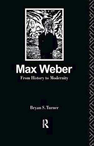 Max Weber: From History to Modernity