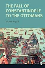 The Fall of Constantinople to the Ottomans