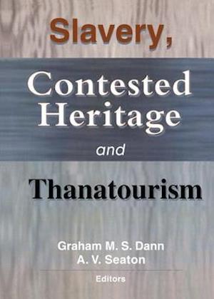 Slavery, Contested Heritage, and Thanatourism