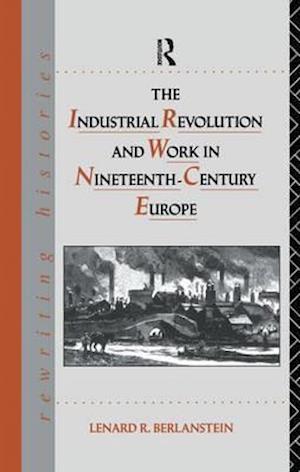 The Industrial Revolution and Work in Nineteenth Century Europe