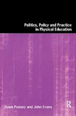 Politics, Policy and Practice in Physical Education