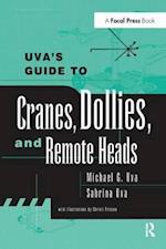 Uva's Guide To Cranes, Dollies, and Remote Heads