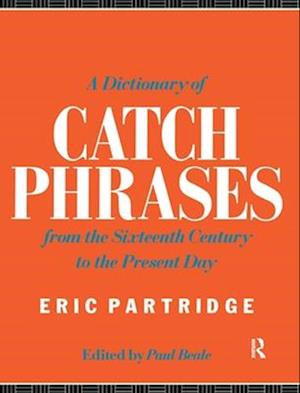 A Dictionary of Catch Phrases