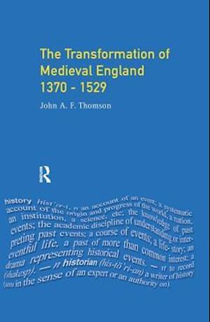 Transformation of Medieval England 1370-1529, The