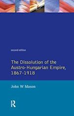 The Dissolution of the Austro-Hungarian Empire, 1867-1918