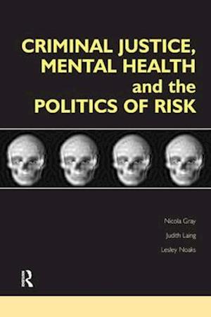 Criminal Justice, Mental Health and the Politics of Risk