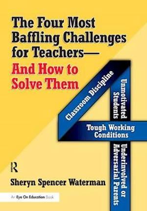 Four Most Baffling Challenges for Teachers and How to Solve Them, The