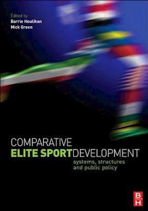 Comparative Elite Sport Development: systems, structures and public policy