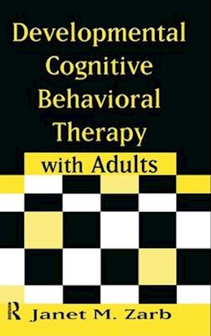 Developmental Cognitive Behavioral Therapy with Adults