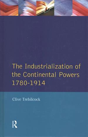 Industrialisation of the Continental Powers 1780-1914, The