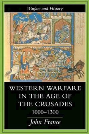 Western Warfare In The Age Of The Crusades, 1000-1300