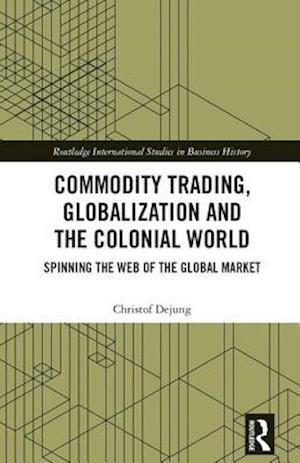 Commodity Trading, Globalization and the Colonial World