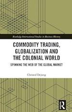 Commodity Trading, Globalization and the Colonial World