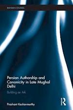 Persian Authorship and Canonicity in Late Mughal Delhi