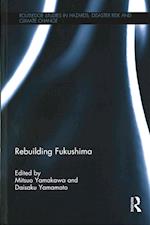 Rebuilding Fukushima