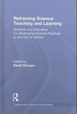 Reframing Science Teaching and Learning