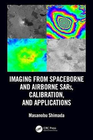 Imaging from Spaceborne and Airborne SARs, Calibration, and Applications