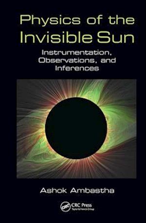 Physics of the Invisible Sun