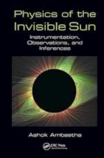 Physics of the Invisible Sun