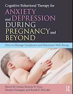 Cognitive Behavioral Therapy for Anxiety and Depression During Pregnancy and Beyond