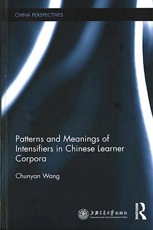 Patterns and Meanings of Intensifiers in Chinese Learner Corpora