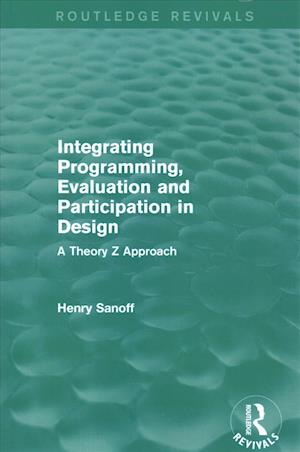 Integrating Programming, Evaluation and Participation in Design (Routledge Revivals)