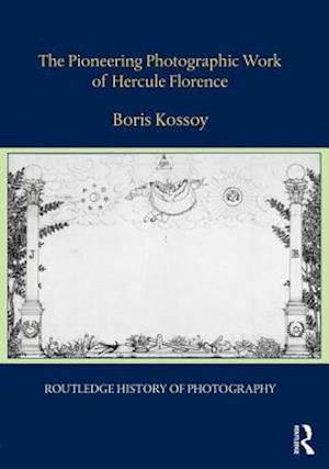 The Pioneering Photographic Work of Hercule Florence