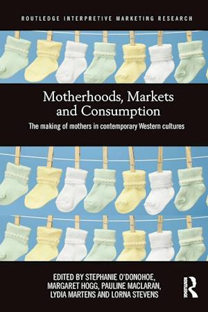 Motherhoods, Markets and Consumption