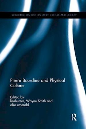 Pierre Bourdieu and Physical Culture