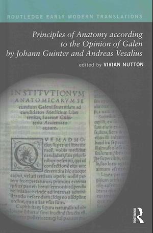 Principles of Anatomy according to the Opinion of Galen by Johann Guinter and Andreas Vesalius