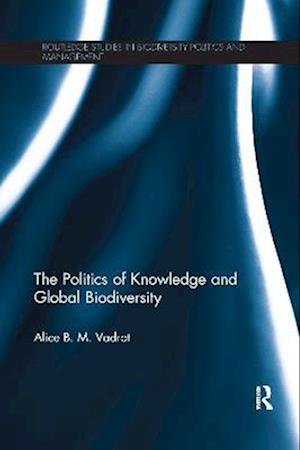 The Politics of Knowledge and Global Biodiversity