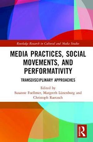 Media Practices, Social Movements, and Performativity