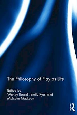 The Philosophy of Play as Life