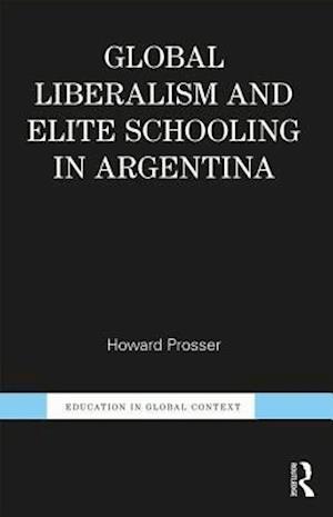 Global Liberalism and Elite Schooling in Argentina