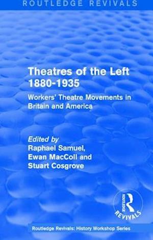 Routledge Revivals: Theatres of the Left 1880-1935 (1985)