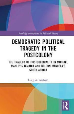 Democratic Political Tragedy in the Postcolony