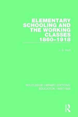 Elementary Schooling and the Working Classes 1860–1918