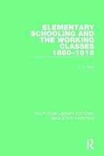Elementary Schooling and the Working Classes 1860–1918