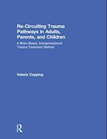 Re-Circuiting Trauma Pathways in Adults, Parents, and Children