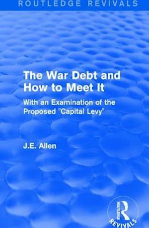 Routledge Revivals: The War Debt and How to Meet It (1919)