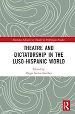 Theatre and Dictatorship in the Luso-Hispanic World